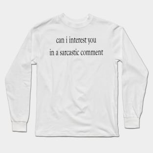 Sarcastic Comment Funny Saying Long Sleeve T-Shirt